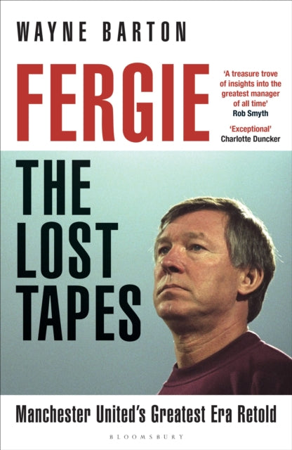 Fergie: The Lost Tapes : Alex Ferguson – Manchester United’s Greatest Era Retold
