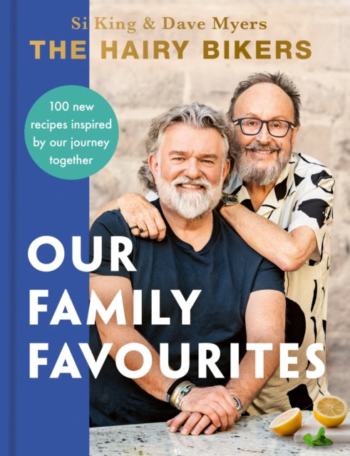 The Hairy Bikers: Our Family Favourites : Over 100+ new recipes from the #1 Sunday Times bestselling authors - 9781399607322