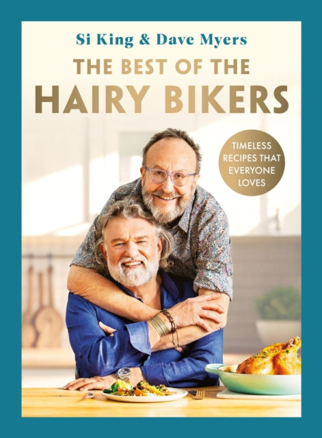 The Best of the Hairy Bikers : The No. 1 Sunday Times Bestselling Collection of Timeless Recipes That Everyone Loves - 9781399607346