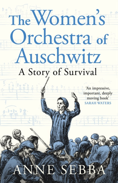 The Women’s Orchestra of Auschwitz : A Story of Survival - 9781399610735