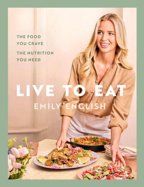 Live to Eat : The food you crave, the nutrition you need: The instant #1 Sunday Times bestseller - 9781399620079
