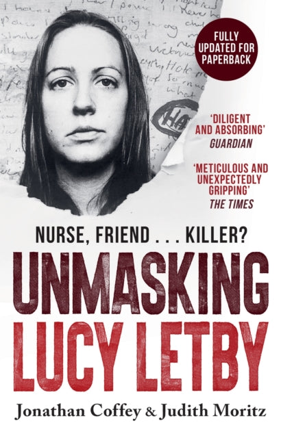 Unmasking Lucy Letby : Nurse, friend . . . killer? – ‘Diligent and absorbing’ Guardian - 9781399625180