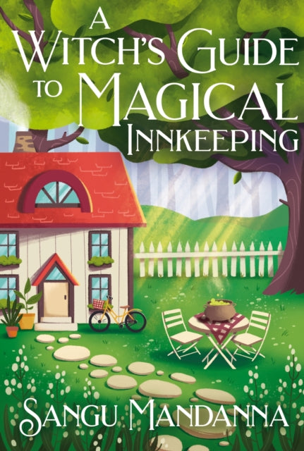 A Witch's Guide to Magical Innkeeping : A cosy, heartfelt witchy romance from the author of The Very Secret Society of Irregular Witches - 9781399709903