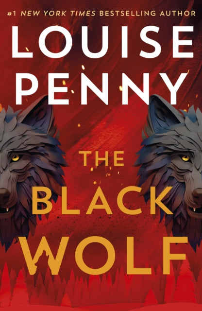 The Black Wolf : a gripping, shocking and prescient thriller and an international bestseller, set in the beloved world of Three Pines