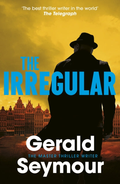 The Irregular : The utterly gripping new instalment in the Jonas Merrick series from the master of the spy thriller
