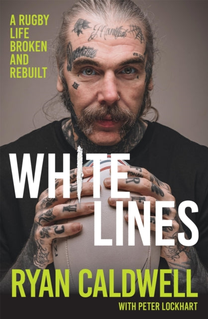White Lines : A Rugby Life Broken and Rebuilt