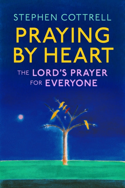Praying by Heart: The Lord's Prayer for Everyone - 9781399805308