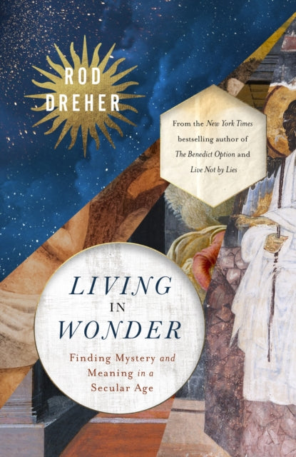 Living in Wonder : Finding Mystery and Meaning in a Secular Age - 9781399807869