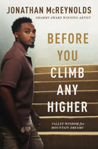 Before You Climb Any Higher : Valley Wisdom for Mountain Dreams - 9781400338870