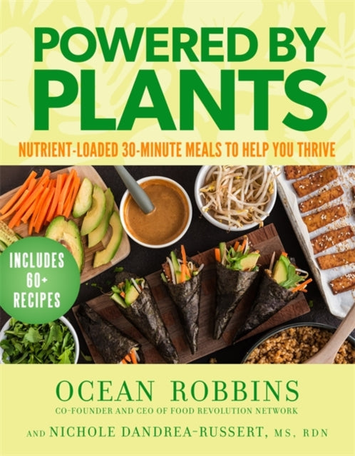 Powered by Plants : Nutrient-Loaded 30-Minute Meals to Help You Thrive - 9781401978563