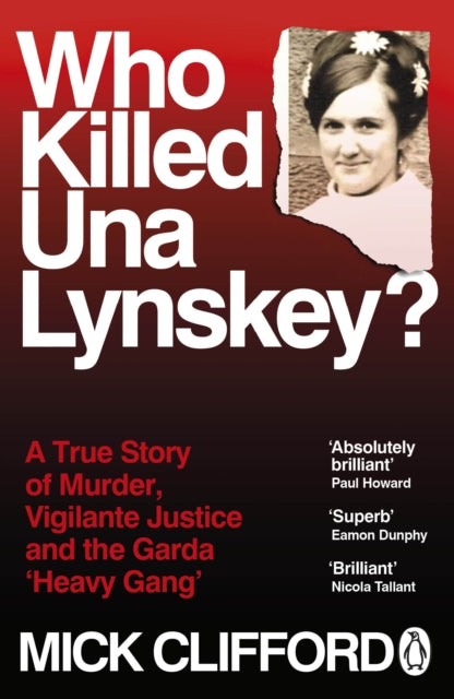 Who Killed Una Lynskey? : A True Story of Murder, Vigilante Justice and the Garda ‘Heavy Gang’ - 9781405959728