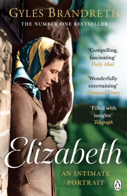 Elizabeth : An intimate portrait from the writer who knew her and her family for over fifty years