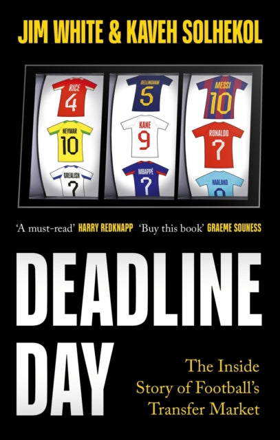 Deadline Day : The Inside Story of Football’s Transfer Market - 9781408718216