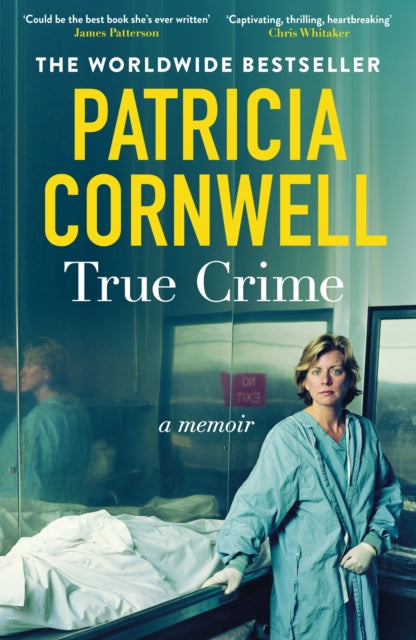 True Crime : A Memoir - the jaw-dropping and moving story of the godmother of forensic crime and creator of Scarpetta