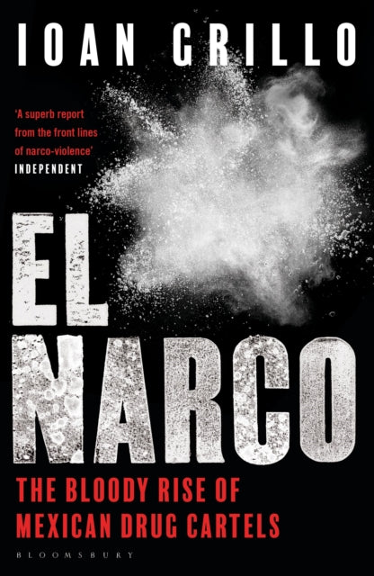 El Narco : The Bloody Rise of Mexican Drug Cartels - 9781408889466
