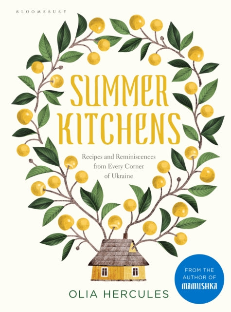 Summer Kitchens : Recipes and Reminiscences from Every Corner of Ukraine - 9781408899090