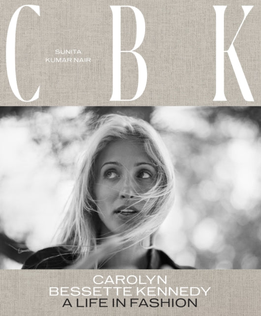 CBK: Carolyn Bessette Kennedy : A Life in Fashion - 9781419767197
