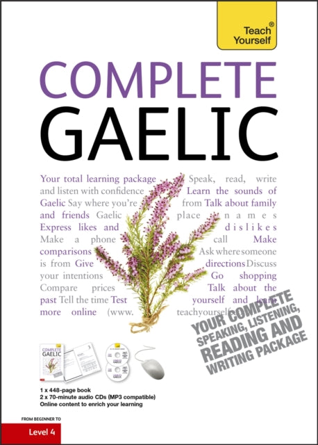 Complete Gaelic Beginner to Intermediate Book and Audio Course : Learn to read, write, speak and understand a new language with Teach Yourself - 9781444102369