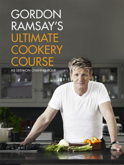 Gordon Ramsay's Ultimate Cookery Course - 9781444756692