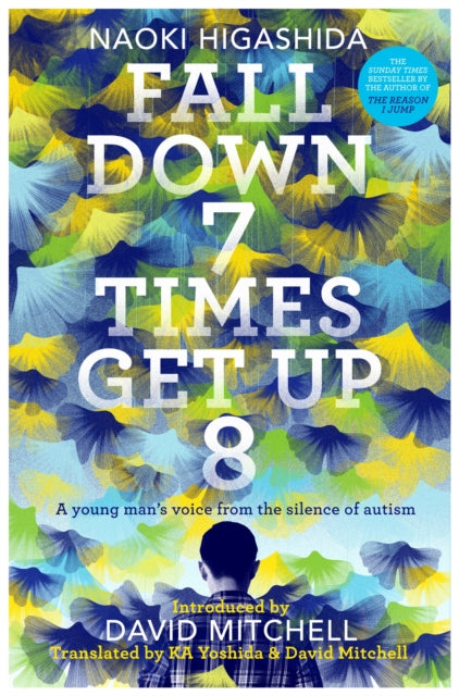 Fall Down Seven Times, Get Up Eight : A young man's voice from the silence of autism - 9781444799101