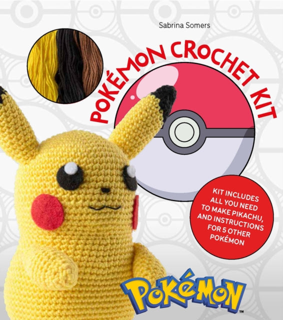 PokeMon Crochet Pikachu Kit : Kit Includes Materials to Make Pikachu and Instructions for 5 Other PokeMon - 9781446308769