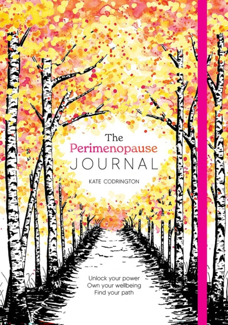 The Perimenopause Journal : Unlock Your Power, Own Your Well-Being, Find Your Path - 9781446313589