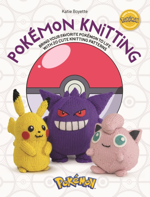 PokeMon Knitting : Bring Your Favorite PokeMon to Life with 20 Cute Knitting Patterns - 9781446314142
