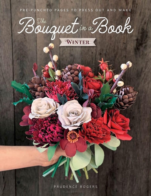 The Bouquet in a Book: Winter : Pre-Punched Pages to Press out and Make Paper Flowers - 9781446316306