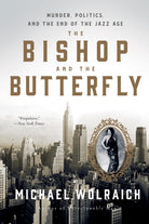 The Bishop and the Butterfly : Murder, Politics, and the End of the Jazz Age - 9781454956921