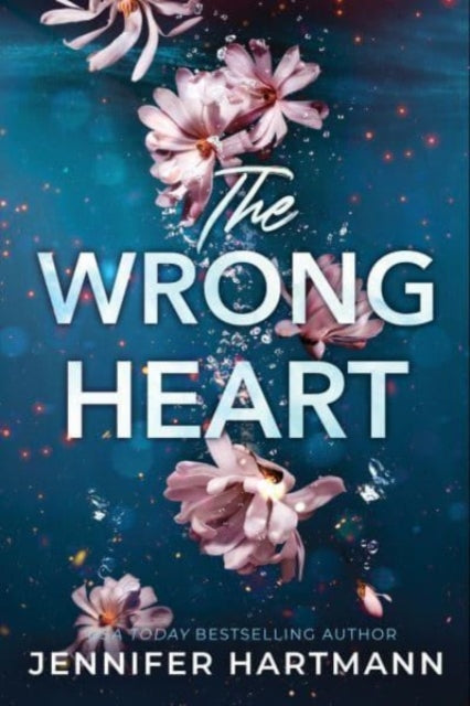 The Wrong Heart : A Contemporary Second Chance Romance from the Author of Still Beating - 9781464237140