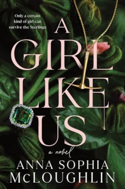 A Girl Like Us : A Locked Room Murder Mystery for Fans of Saltburn and Succession - 9781464243332