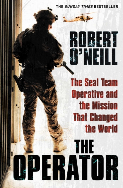 The Operator : The Seal Team Operative And The Mission That Changed The World - 9781471148156
