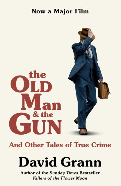 The Old Man and the Gun : And Other Tales of True Crime - 9781471181665