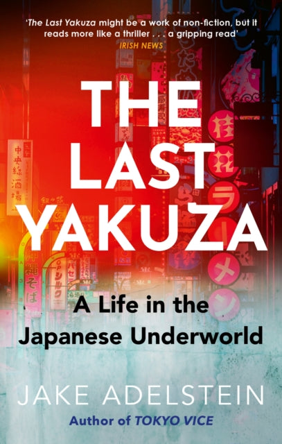 The Last Yakuza : A Life in the Japanese Underworld - 9781472119919