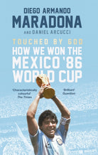 Touched By God : How We Won the Mexico '86 World Cup - 9781472125057