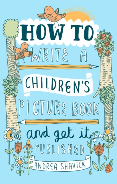How to Write a Children's Picture Book and Get it Published, 2nd Edition - 9781472135797