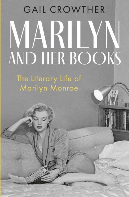 Marilyn And Her Books : The Literary Life of Marilyn Monroe