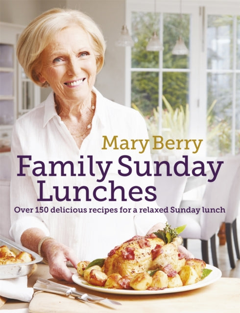 Mary Berry's Family Sunday Lunches - 9781472229274