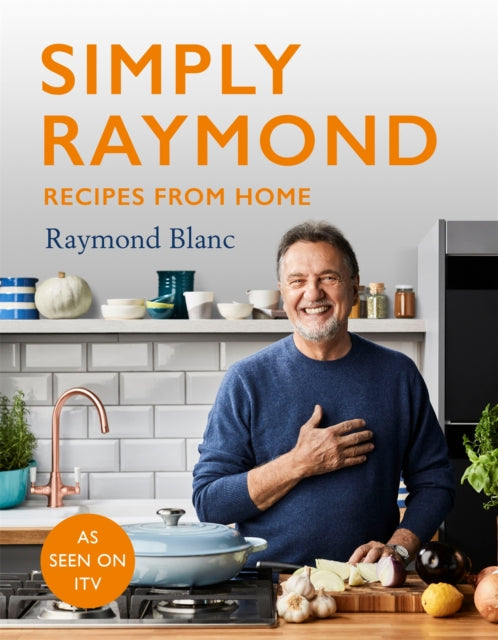 Simply Raymond : Recipes from Home - The Sunday Times Bestseller (2021), includes recipes from the ITV series - 9781472267603