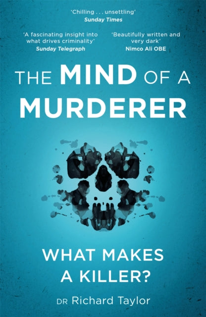 The Mind of a Murderer : A glimpse into the darkest corners of the human psyche, from a leading forensic psychiatrist - 9781472268204