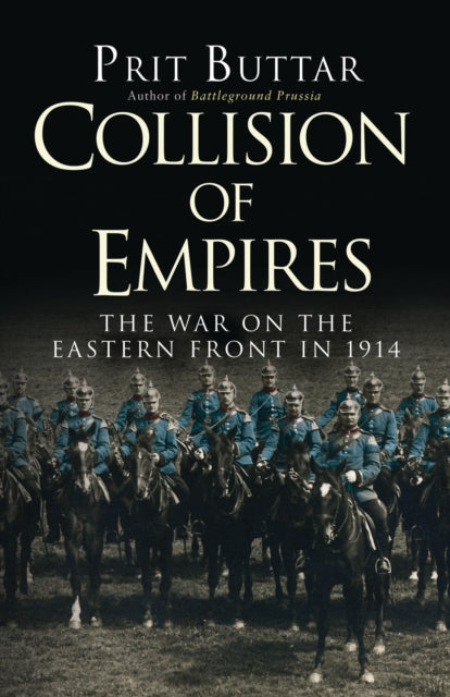 Collision of Empires : The War on the Eastern Front in 1914 - 9781472813183