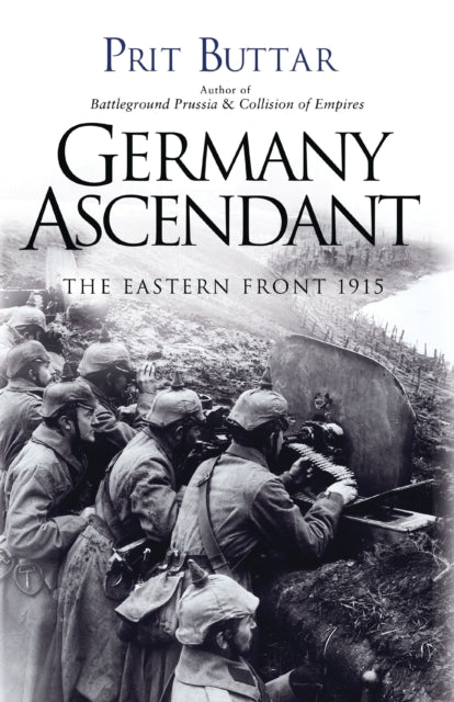 Germany Ascendant : The Eastern Front 1915 - 9781472819376