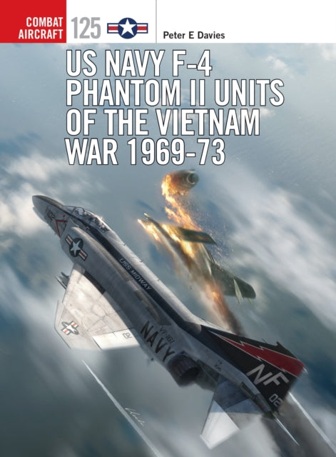 US Navy F-4 Phantom II Units of the Vietnam War 1969-73 - 9781472823601