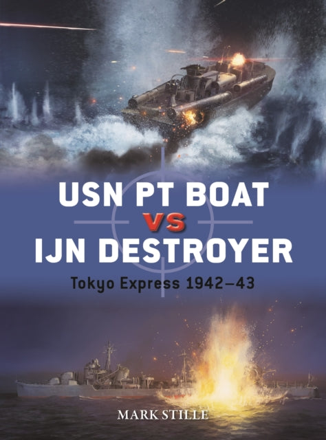 USN PT Boat vs IJN Destroyer : Tokyo Express 1942–43 - 9781472860972