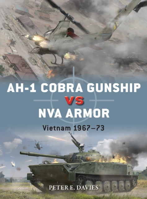 AH-1 Cobra Gunship vs NVA Armor : Vietnam 1967–73 - 9781472861740
