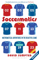 Soccermatics : Mathematical Adventures in the Beautiful Game Pro-Edition - 9781472924148