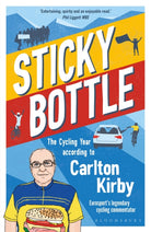 Sticky Bottle : The Cycling Year According to Carlton Kirby - 9781472994608