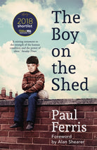 The Boy on the Shed:A remarkable sporting memoir with a foreword by Alan Shearer : Sports Book Awards Autobiography of the Year - 9781473666740