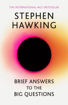 Brief Answers to the Big Questions : 'A beautiful little book by a brilliant mind' DAILY TELEGRAPH - 9781473695993