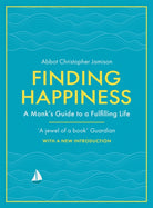 Finding Happiness : A monk’s guide to life from the host of hit BBC series, The Monastery - 9781474618762